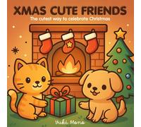 Xmas Cute Friends Coloring Book: Adorable Christmas and Holiday Fun for Kids and Adults (Kawaii Style Cozy Friend Coloring Pages for Relaxation)