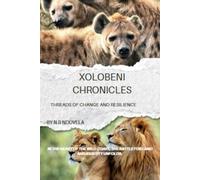 XOLOBENI CHRONICLES: Threads of Change and Resilience