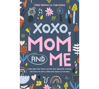 XOXO, Mom & Me: A Pass Back and Forth Mother and Daughter Journal for Girls to Write, Draw and Doodle with Mom