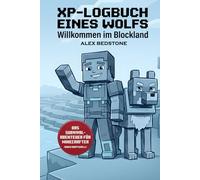 XP-Logbuch eines Wolfs - Willkommen im Blockland: Ein inoffizielles Abenteuer für Minecraft-Fans