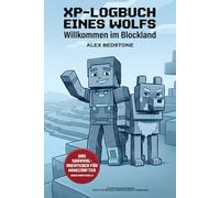 XP-Logbuch eines Wolfs - Willkommen im Blockland: Ein inoffizielles Abenteuer für Minecraft-Fans