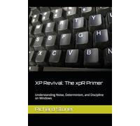 XP Revival: The xpR Primer: Understanding Noise, Determinism, and Discipline on Windows