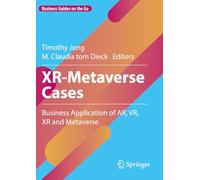 XR-Metaverse Cases: Business Application of AR, VR, XR and Metaverse