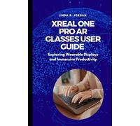XREAL One Pro AR Glasses User Guide: Exploring Wearable Displays and Immersive Productivity