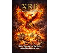 XRP und das neue Geldsystem: Macht, Kontrolle und der Umbau des globalen Finanzsystems