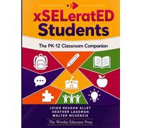 xSELeratED Students: The PK-12 Classroom Companion