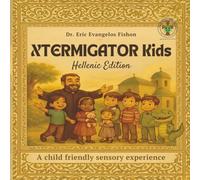 XTERMIGATOR KIDS: Hellenic Edition: A Sensory & visual guide in the Greek Orthodox Church for children with unseen disabilities.