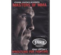 Xtreme Couture Presents: Masters of Mma. Randy Couture's Wrestling for Fighting
