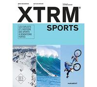 XTRM Sports (Extrêmes Sports): Les exploits et l'histoire des sports à sensation fortes