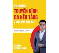 Xu hướng Truyền hình Đa nền tảng ở Việt Nam hiện nay