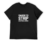 XUE BAN Im Here to Strip Electrical Wires Electrician Saying Mens Cotton Tshirt Size M