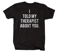 Xue Fu Rong I Told My Therapist About You Funny T Shirt Graffiti Pullover Sweatshirts T-Shirt Black S