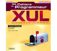 Xul Mozilla XPFE, XPCOM, XBL, XPI, CSS, JavaScript, XML, RDF, DOM, PHP 5 - Jonathan Protzenko - Eyrolles - broché - Guide