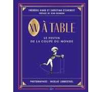 Frédéric Viard et Christian Etchebest – XV à table – Le festin de la coupe du monde – Relié