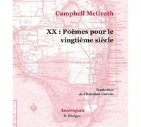 XX : Poèmes pour le vingtième siècle - Campbell McGrath - Le Realgar - broché - Poésie