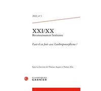 XXI/XX - Reconnaissances littéraires: Faut-il en finir avec l'anthropomorphisme ? (2022) (2022, n° 3)