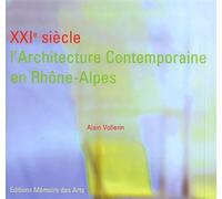 XXIe siècle, l'architecture contemporaine en Rhône-Alpes: Edition bilingue français-anglais