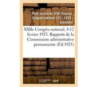 XXIIe Congrès national, 8-12 fevrier 1925. Rapports de la Commission administrative permamente Parti Socialiste Sfio (Auteur)