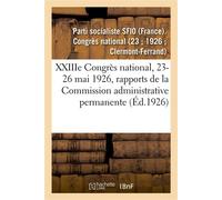 XXIIIe Congrès national, 23-26 mai 1926, rapports de la Commission administrative permanente - Parti Socialiste Sfio (france) - Hachette Bnf - broché - Livre