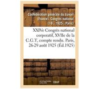 Xxive Congrès National Corporatif, Xviie De La C.G.T, Compte Rendu Des Débats
