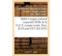 XXIVe Congrès national corporatif, XVIIe de la C.G.T, compte rendu des débats Paris, 17-20 septembre 1929 - Confédération générale du travail - Hachette Bnf - broché - Livre