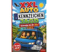 XXL Auto Kennzeichen Jagd: Schnapp sie dir alle! Das große KFZ-Kennzeichen Rätselbuch, 120 Seiten Knobelspaß, das perfekte Reisegeschenk für lange Autofahrten, für jung und alt