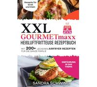 XXL GOURMETmaxx Heißluftfritteuse Rezeptbuch: Mit 200+ leckeren Airfryer Rezepten für die ganze Familie