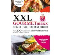 XXL GOURMETmaxx Heißluftfritteuse Rezeptbuch: Mit 200+ leckeren Airfryer Rezepten für die ganze Familie