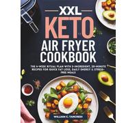 XXL Keto Air Fryer Cookbook: 5 Ingredients, 20 Minutes, 4-Week Meal Plan - The Fastest Way to Enjoyable Weight Loss, Without Stress. Perfect for All Air Fryer Users.