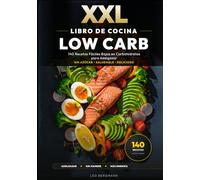 XXL Libro de Cocina Low Carb para Principiantes: 140 Recetas Fáciles Bajas en Carbohidratos para Adelgazar: La guía para perder peso sin hambre. Recetario fácil con nutrición y fotos a color.