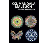 XXL MANDALA MALBUCH FÜR ERWACHSENE: XXL Mandala Buch für Erwachsene & ältere Kinder - Finde Ruhe im Chaos und lass die Farben deine Seele umarmen.
