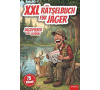 XXL Rätselbuch für Jäger: Lustiges Geschenkbuch für Jäger, 75 Rätsel auf 120 Seiten, das perfekte Beschäftigungsbuch für die Jagd, inklusive Lösungen, für jung und alt
