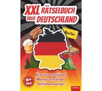 XXL Rätselbuch über Deutschland: 50+ Knobelaufgaben über deutsche Städte, Essen, Sehenswürdigkeiten und vieles mehr! Perfektes Geschenk für ... inklusive Lösungen, für jung und alt
