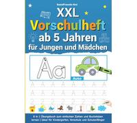 XXL Vorschulheft ab 5 Jahren für Jungen und Mädchen: 8 in 1 Übungsbuch zum einfachen Zahlen und Buchstaben lernen | Ideal für Kindergarten, Vorschule und Schulanfänger