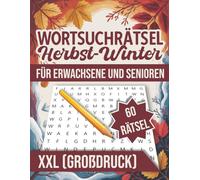 XXL Wortsuchrätsel Herbst Winter für Erwachsene und Senioren: Großdruck-Ausgabe - 60 entspannende Wortsuchrätsel für Herbst und Winter