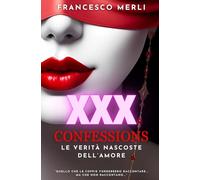 XXX CONFESSIONS: Le verità nascoste dell'amore