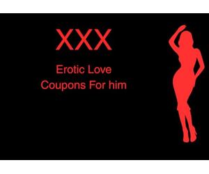 XXX Erotic Love Coupons for him: Only for the open-minded, sexy, and adventurous couples.