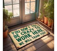 XYBH Paillasson amusant pour l'extérieur avec inscription « You Don'T Toe Be Crazy To Work Here We Will Train You » (50 x 80 cm)