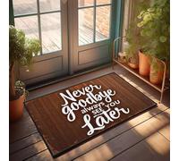 XYBH Paillasson de porte d'entrée avec inscription « Never Goodbye, Always See You Later. » Paillasson d'automne pour décoration de chambre extérieure (40 x 60 cm)