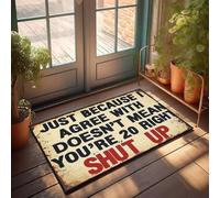 XYBH Paillasson de printemps pour entrée extérieure Just Because I Agree With Doesn'T Mean You'Re Right. Shut Up. Paillasson d'été pour l'extérieur - Des trucs cool pour votre chambre (50 x 80 cm)