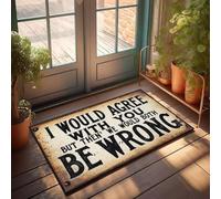XYBH Paillasson pour entrée extérieure « I Would Agree With You But Then' We Would Both Be Wrong. Paillasson décoratif pour balcon, chambre à coucher et homme (50 x 80 cm)
