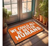 XYBH Tapis de bienvenue extérieur pour porte d'entrée « We Could All Be Better Humans » Paillasson extérieur Décoration de porte d'entrée (65 x 90 cm)