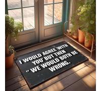 XYBH Tapis de porte d'entrée en plein air avec inscription « I would Agree With You » But Then We Would Both Be Wrong. Paillasson amusant pour décoration de salle de jeux (65 x 90 cm)