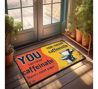 XYBH Tapis de porte personnalisé pour porte d'entrée que vous ne pouvez jamais caféiner. Il y a du papier Noilet. Paillasson Décorations pour intérieur et extérieur Tapis de sol (40 x 60 cm)