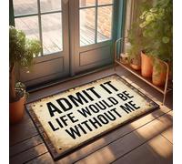 XYBH Tapis d'extérieur d'automne pour porte d'entrée Admit It Life Would Be Without Me, paillasson amusant (40 x 60 cm)