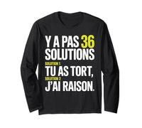 Y a Pas 36 Solutions tu as tort et J'Ai Toujours Raison Manche Longue