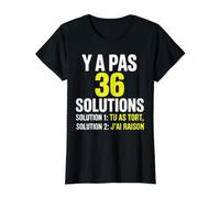 Y a Pas 36 Solutions tu as tort et J'Ai Toujours Raison T-Shirt Graphique avec Valeur