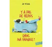 Y a pas de héros dans ma famille ! Jo Witek (Auteur)