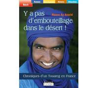 Y a pas d'embouteillages dans le désert ! : Chroniques d'un Touareg en France (grands caractères)