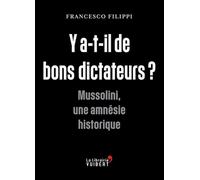 Y a-t-il de bons dictateurs ?: Mussolini, une amnésie historique